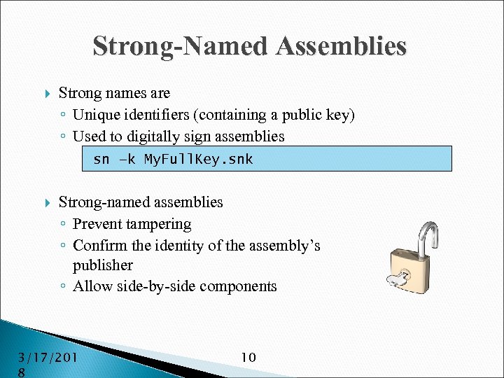 Strong-Named Assemblies Strong names are ◦ Unique identifiers (containing a public key) ◦ Used