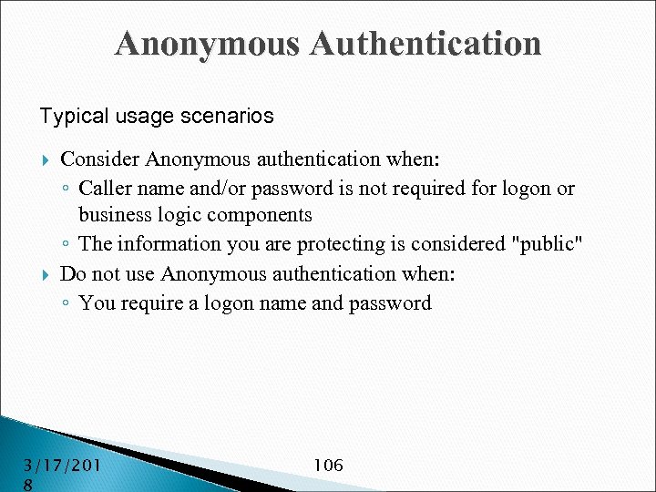 Anonymous Authentication Typical usage scenarios Consider Anonymous authentication when: ◦ Caller name and/or password