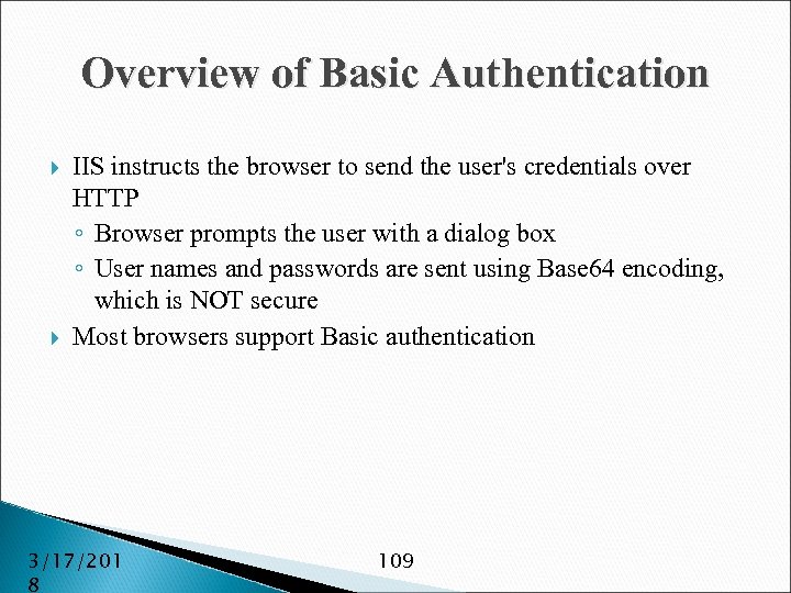 Overview of Basic Authentication IIS instructs the browser to send the user's credentials over