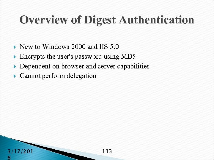 Overview of Digest Authentication New to Windows 2000 and IIS 5. 0 Encrypts the