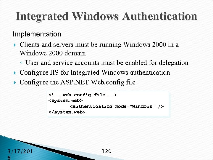 Integrated Windows Authentication Implementation Clients and servers must be running Windows 2000 in a