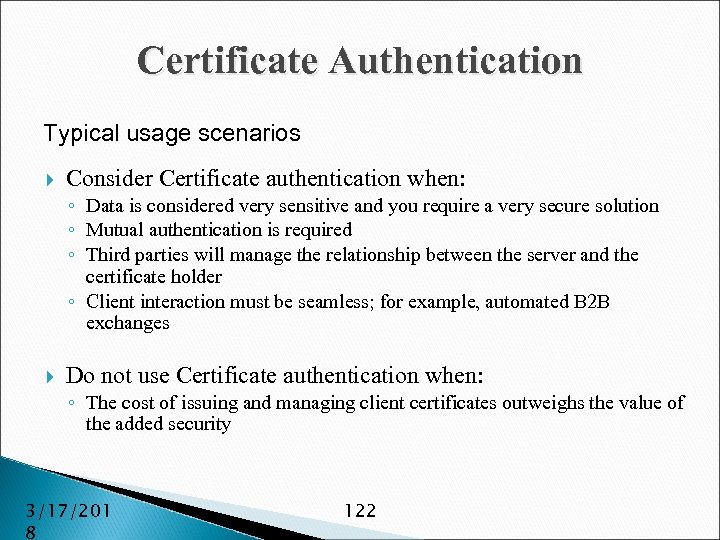 Certificate Authentication Typical usage scenarios Consider Certificate authentication when: ◦ Data is considered very