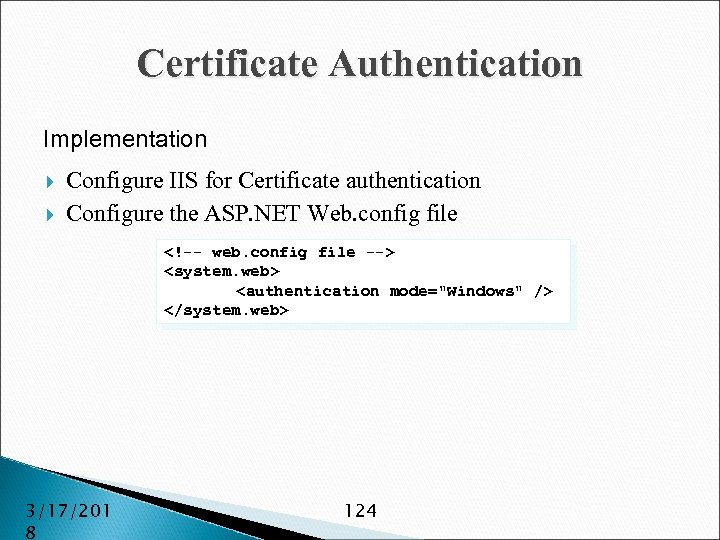 Certificate Authentication Implementation Configure IIS for Certificate authentication Configure the ASP. NET Web. config