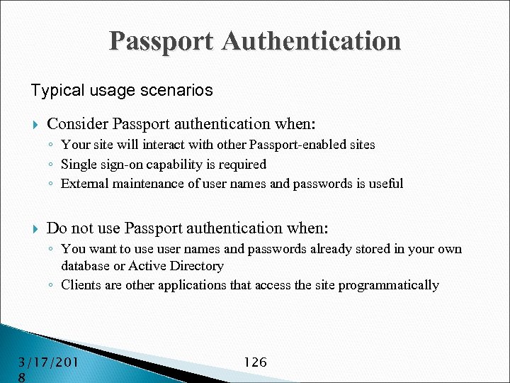 Passport Authentication Typical usage scenarios Consider Passport authentication when: ◦ Your site will interact