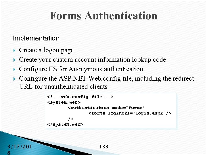 Forms Authentication Implementation Create a logon page Create your custom account information lookup code