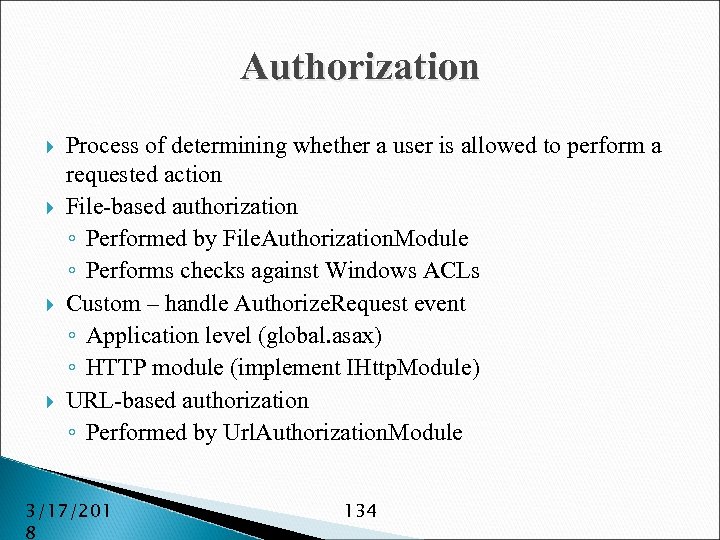 Authorization Process of determining whether a user is allowed to perform a requested action