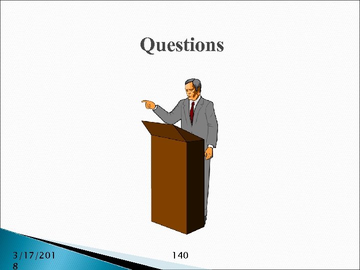 Questions 3/17/201 8 140 