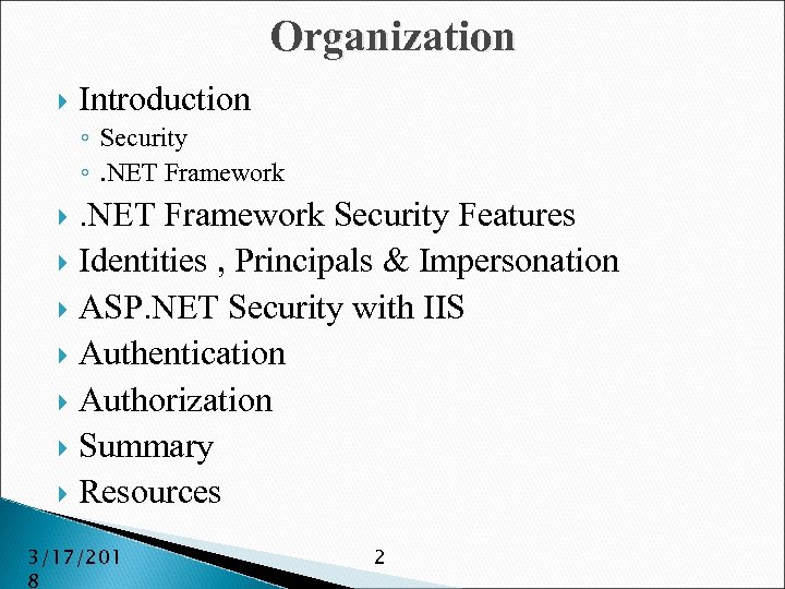 Organization Introduction ◦ Security ◦. NET Framework Security Features Identities , Principals & Impersonation