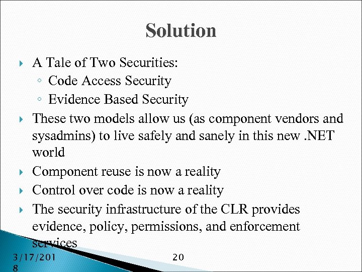 Solution A Tale of Two Securities: ◦ Code Access Security ◦ Evidence Based Security