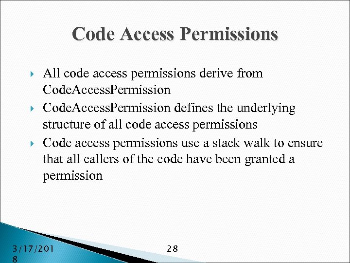 Code Access Permissions All code access permissions derive from Code. Access. Permission defines the