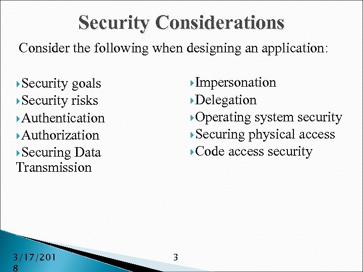 Security Considerations Consider the following when designing an application: Impersonation Security goals Security risks