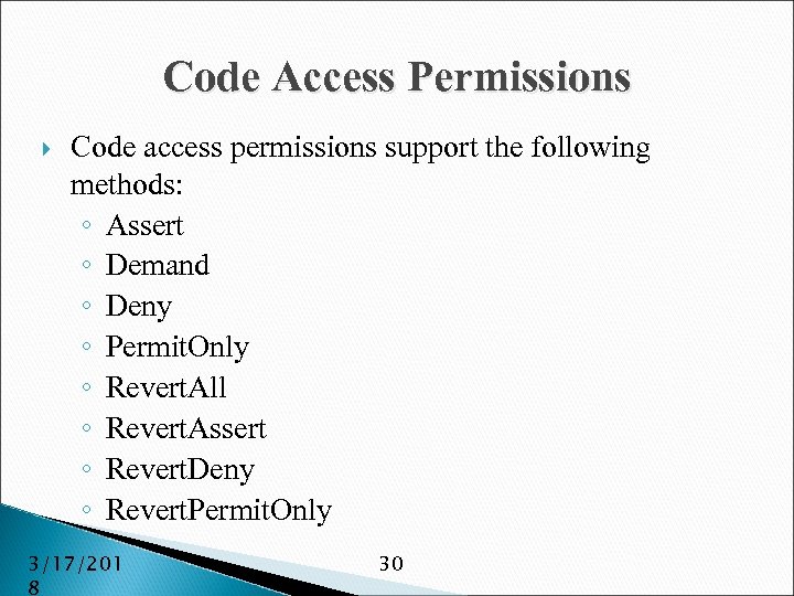Code Access Permissions Code access permissions support the following methods: ◦ Assert ◦ Demand