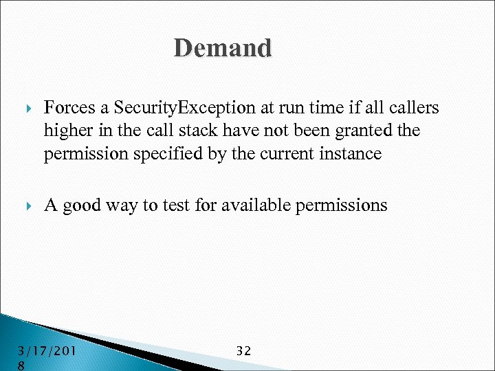 Demand Forces a Security. Exception at run time if all callers higher in the