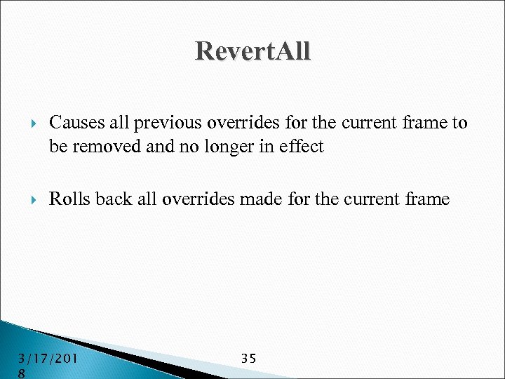 Revert. All Causes all previous overrides for the current frame to be removed and