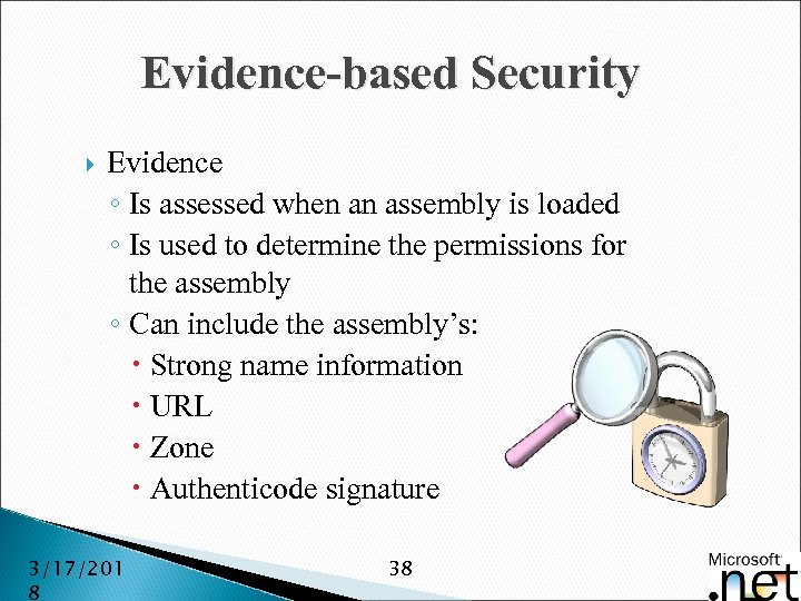 Evidence-based Security Evidence ◦ Is assessed when an assembly is loaded ◦ Is used