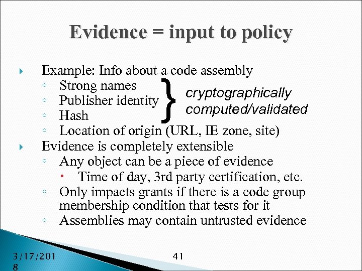 Evidence = input to policy Example: Info about a code assembly ◦ Strong names