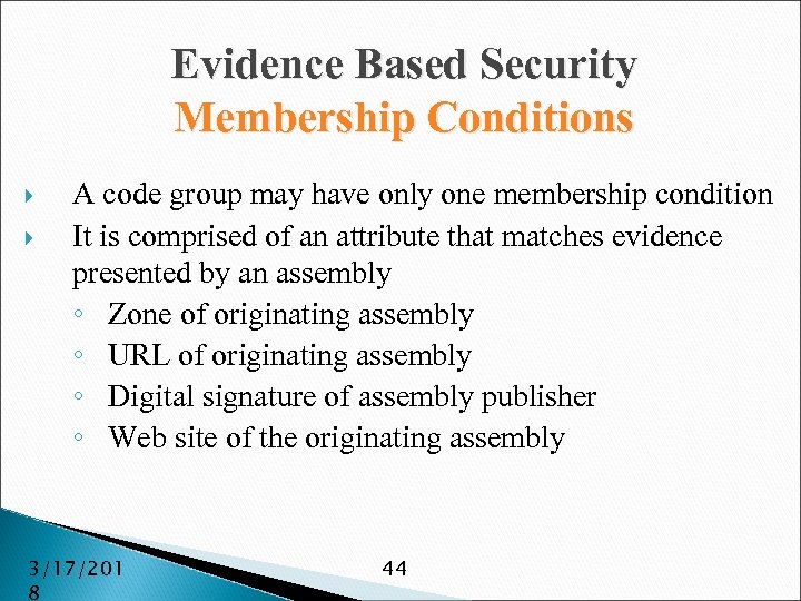 Evidence Based Security Membership Conditions A code group may have only one membership condition