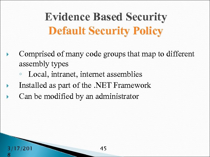 Evidence Based Security Default Security Policy Comprised of many code groups that map to