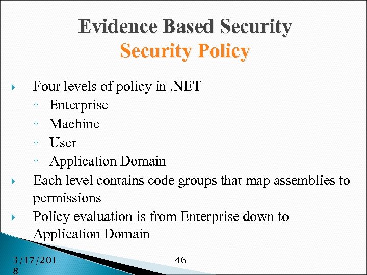 Evidence Based Security Policy Four levels of policy in. NET ◦ Enterprise ◦ Machine
