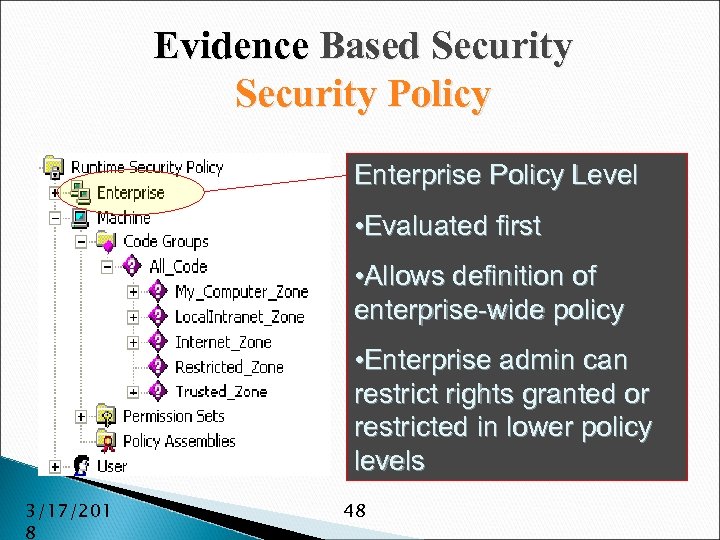 Evidence Based Security Policy Enterprise Policy Level • Evaluated first • Allows definition of