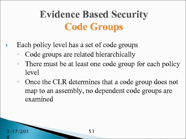 Evidence Based Security Code Groups Each policy level has a set of code groups