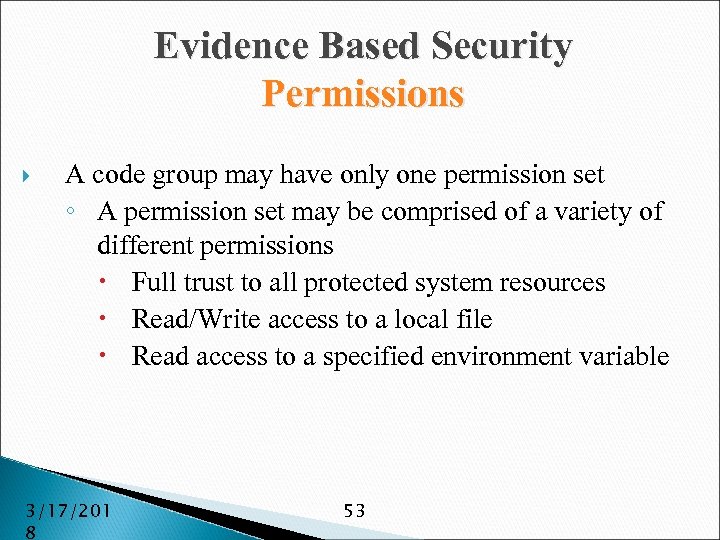 Evidence Based Security Permissions A code group may have only one permission set ◦