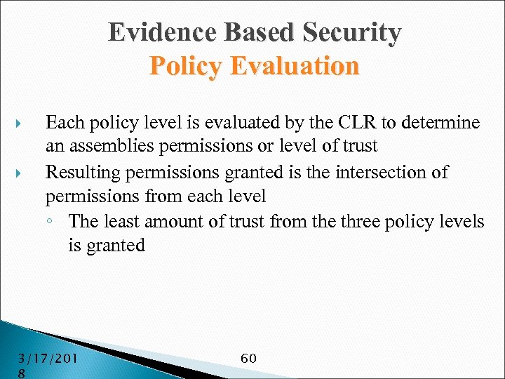 Evidence Based Security Policy Evaluation Each policy level is evaluated by the CLR to