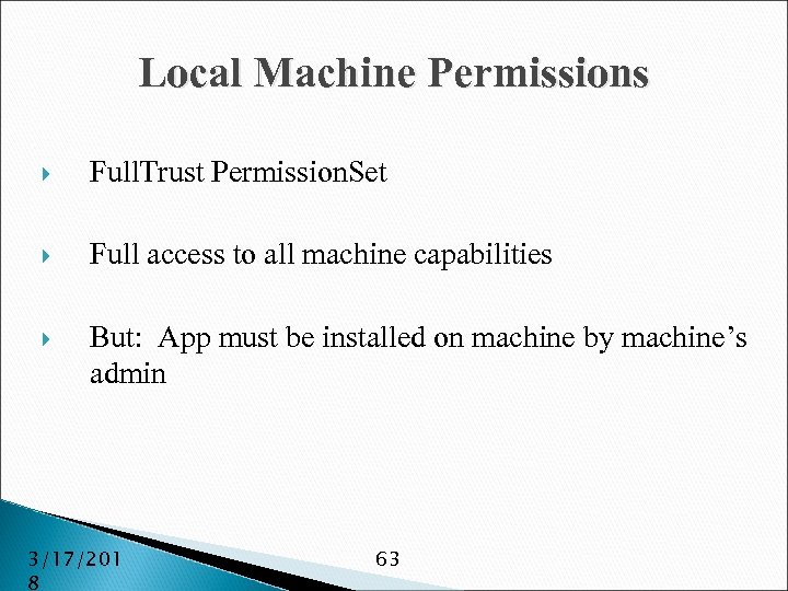 Local Machine Permissions Full. Trust Permission. Set Full access to all machine capabilities But: