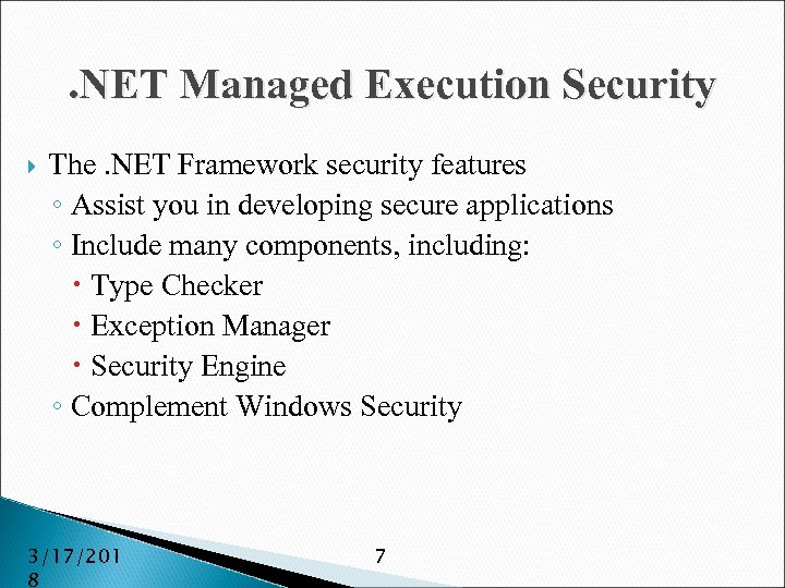 . NET Managed Execution Security The. NET Framework security features ◦ Assist you in