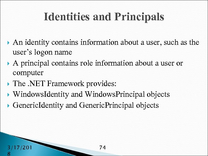 Identities and Principals An identity contains information about a user, such as the user’s