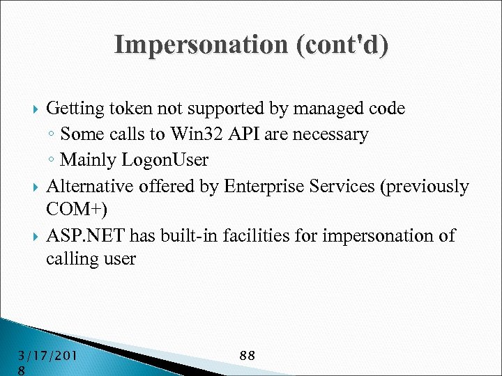 Impersonation (cont'd) Getting token not supported by managed code ◦ Some calls to Win