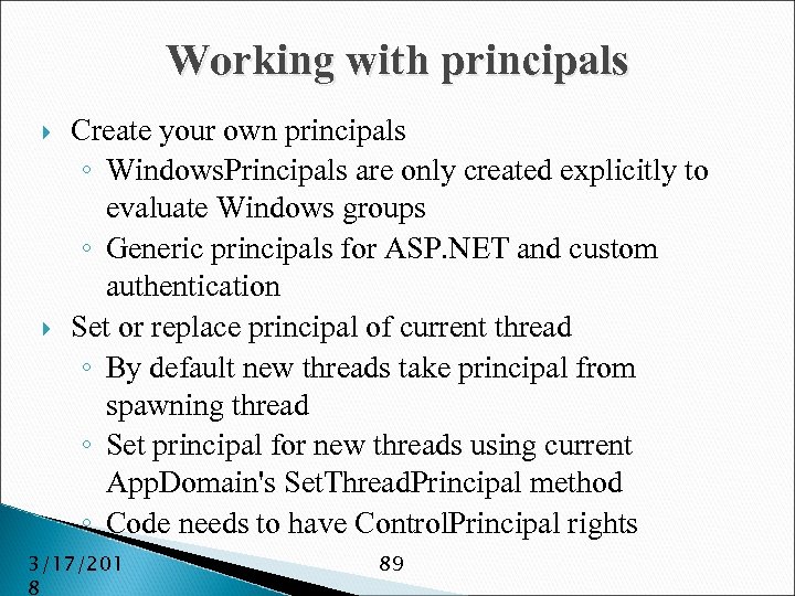 Working with principals Create your own principals ◦ Windows. Principals are only created explicitly