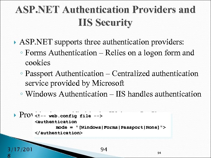 ASP. NET Authentication Providers and IIS Security ASP. NET supports three authentication providers: ◦