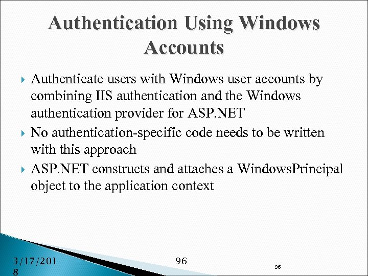 Authentication Using Windows Accounts Authenticate users with Windows user accounts by combining IIS authentication