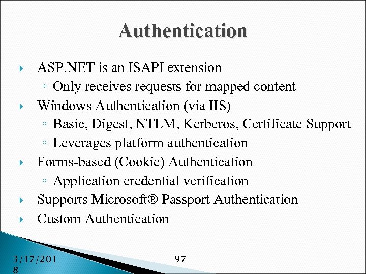 Authentication ASP. NET is an ISAPI extension ◦ Only receives requests for mapped content