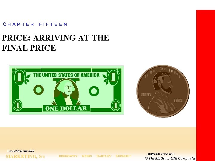 CHAPTER FIFTEEN PRICE: ARRIVING AT THE FINAL PRICE Irwin/Mc. Graw-Hill MARKETING, 6/e BERKOWITZ KERIN