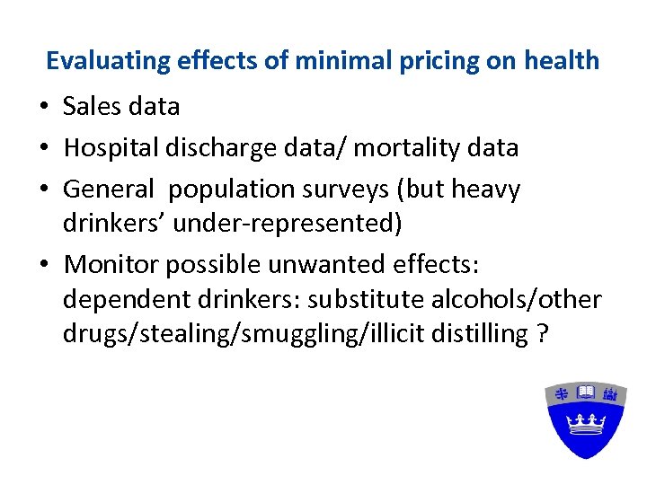 Evaluating effects of minimal pricing on health • Sales data • Hospital discharge data/