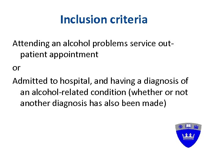 Inclusion criteria Attending an alcohol problems service outpatient appointment or Admitted to hospital, and