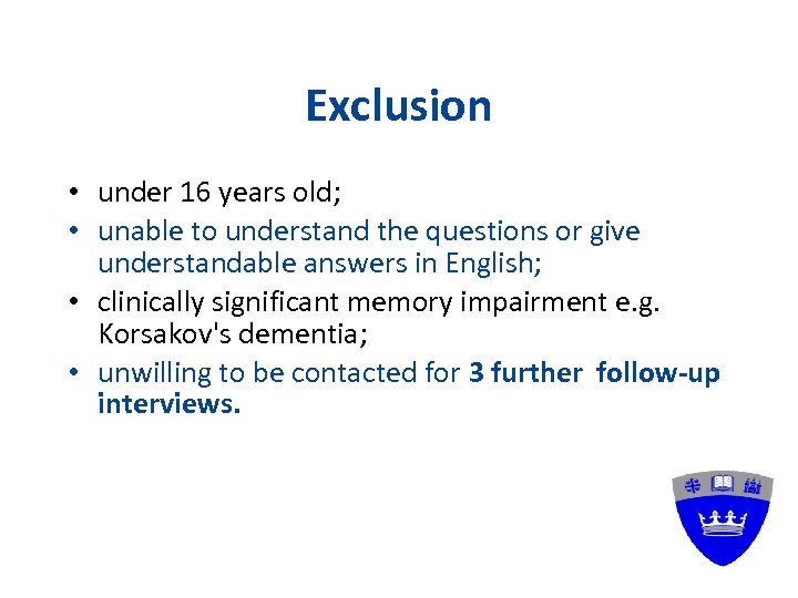 Exclusion • under 16 years old; • unable to understand the questions or give
