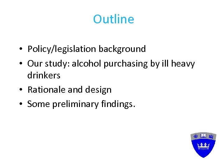 Outline • Policy/legislation background • Our study: alcohol purchasing by ill heavy drinkers •