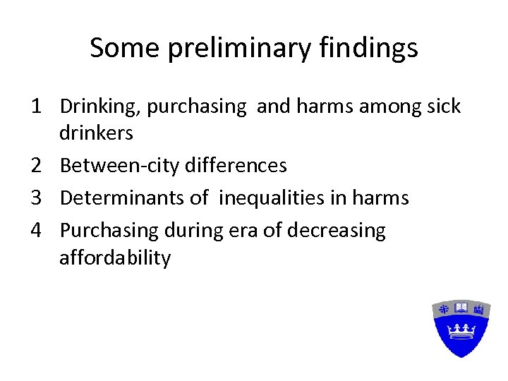 Some preliminary findings 1 Drinking, purchasing and harms among sick drinkers 2 Between-city differences