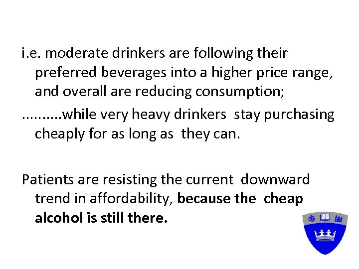 i. e. moderate drinkers are following their preferred beverages into a higher price range,