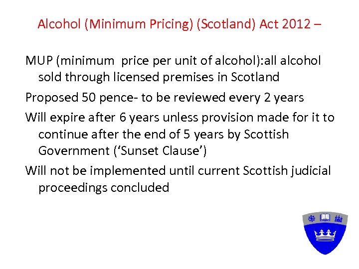 Alcohol (Minimum Pricing) (Scotland) Act 2012 – MUP (minimum price per unit of alcohol):