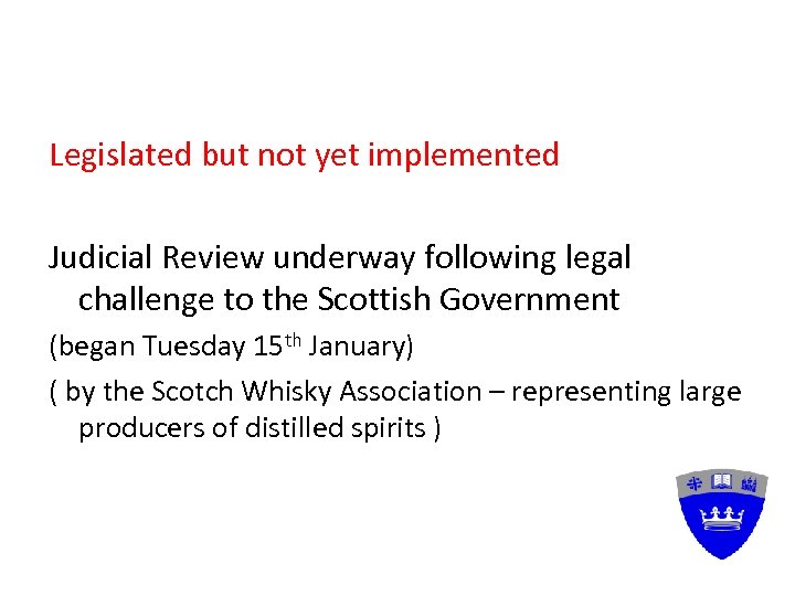 Legislated but not yet implemented Judicial Review underway following legal challenge to the Scottish