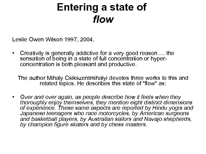 Entering a state of flow Leslie Owen Wilson 1997, 2004, • Creativity is generally