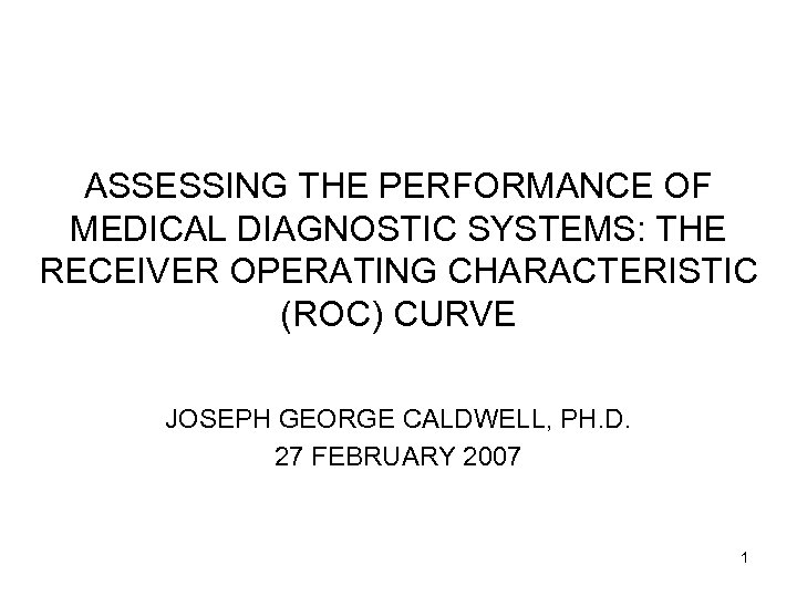 ASSESSING THE PERFORMANCE OF MEDICAL DIAGNOSTIC SYSTEMS THE