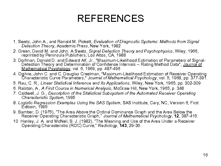 REFERENCES 1. Swets, John A. , and Ronald M. Pickett, Evaluation of Diagnostic Systems: