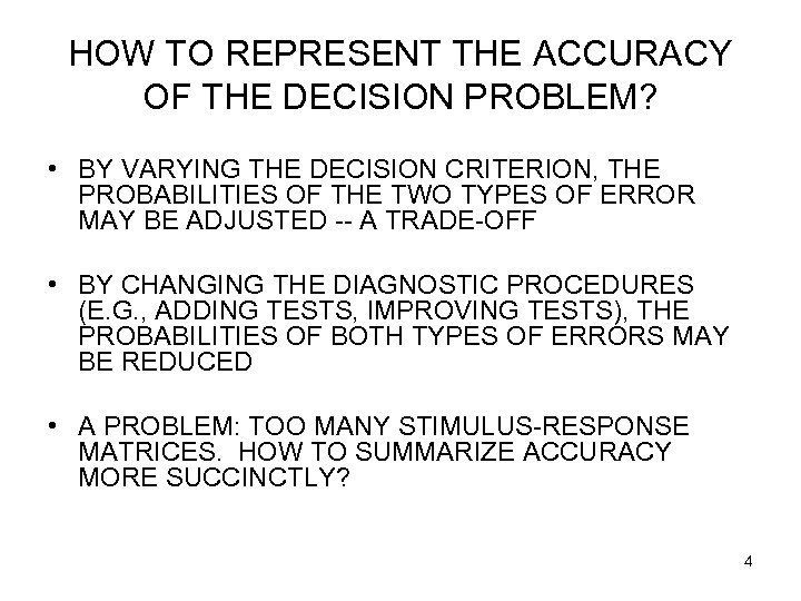 HOW TO REPRESENT THE ACCURACY OF THE DECISION PROBLEM? • BY VARYING THE DECISION