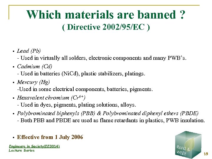 Which materials are banned ? ( Directive 2002/95/EC ) § § § Lead (Pb)