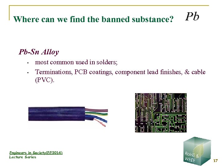 Where can we find the banned substance? Pb Pb-Sn Alloy • • most common